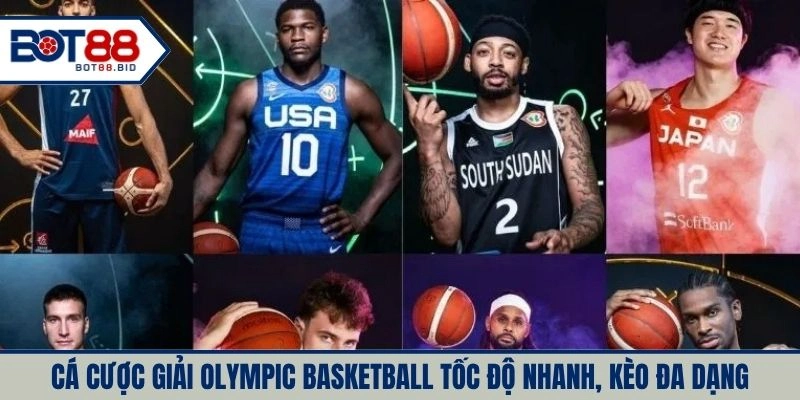 Cá cược giải Olympic Basketball tốc độ nhanh, kèo đa dạng