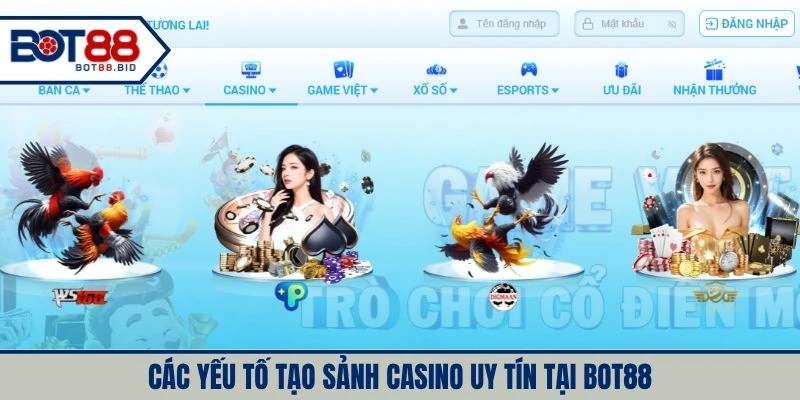 Các yếu tố tạo sảnh casino uy tín tại BOT88