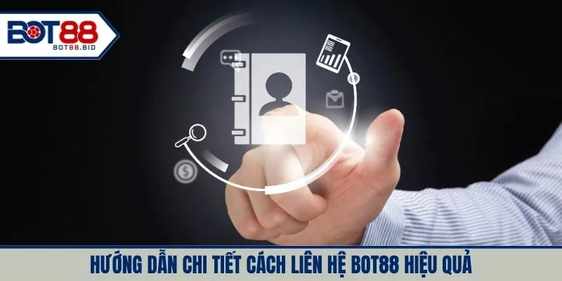 Hướng dẫn chi tiết cách liên hệ BOT88 hiệu quả