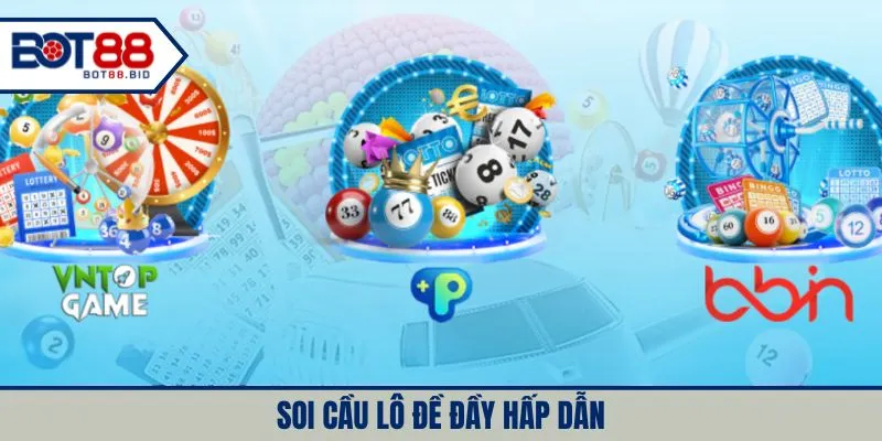 Soi cầu lô đề đầy hấp dẫn