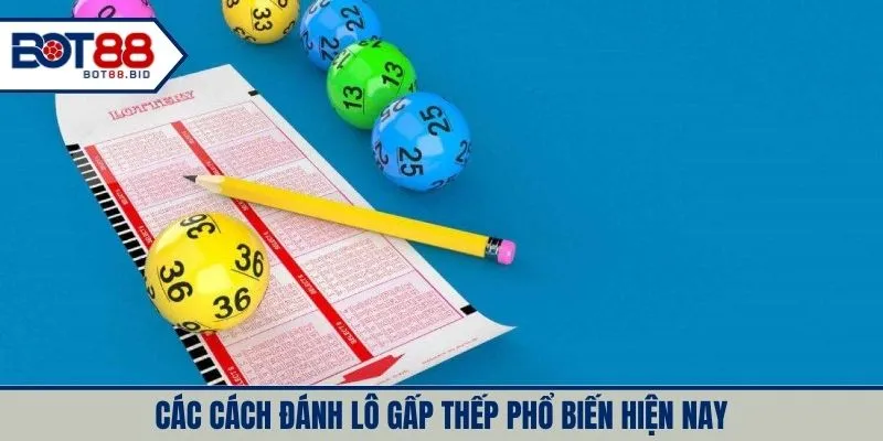 Các cách đánh lô gấp thếp phổ biến hiện nay