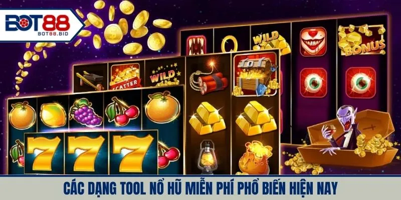 Các dạng tool nổ hũ miễn phí phổ biến hiện nay
