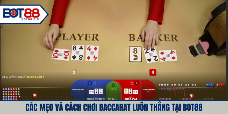 Các mẹo và cách chơi Baccarat luôn thắng tại BOT88