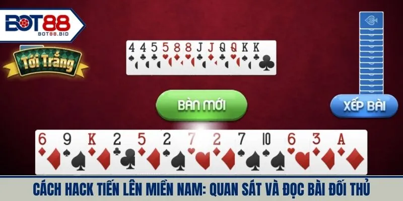 Cách hack tiến lên miền nam: Quan sát và đọc bài đối thủ