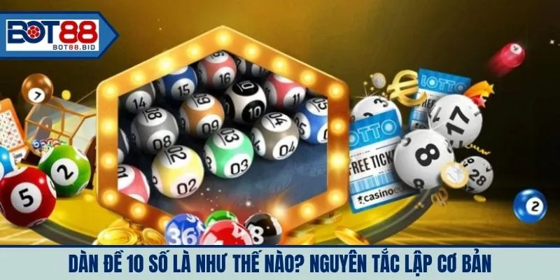 Dàn đề 10 số là như thế nào? Nguyên tắc lập cơ bản