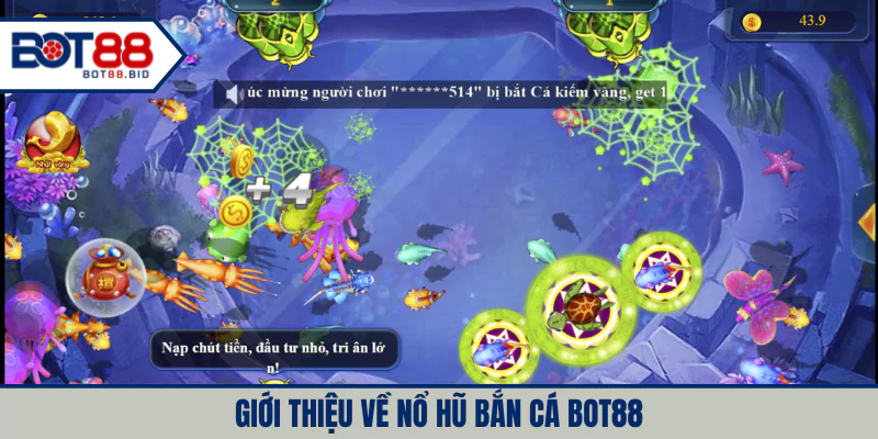 Giới thiệu về nổ hũ bắn cá BOT88