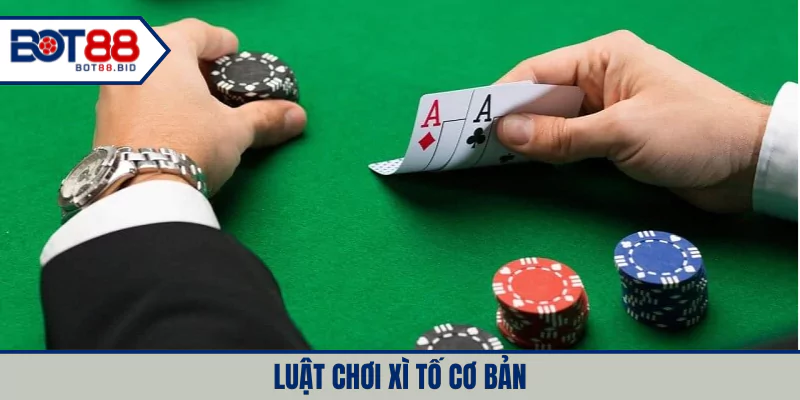 Luật chơi xì tố cơ bản